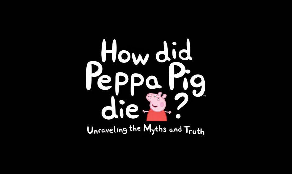 How Did Peppa Pig Die Unraveling the Myths and Truth